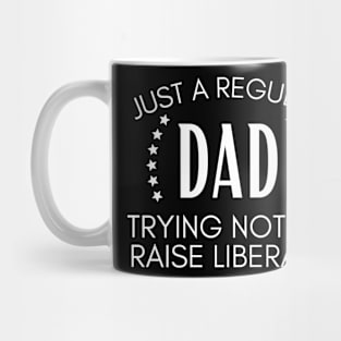 Just a regular dad trying not to raise liberals Mug